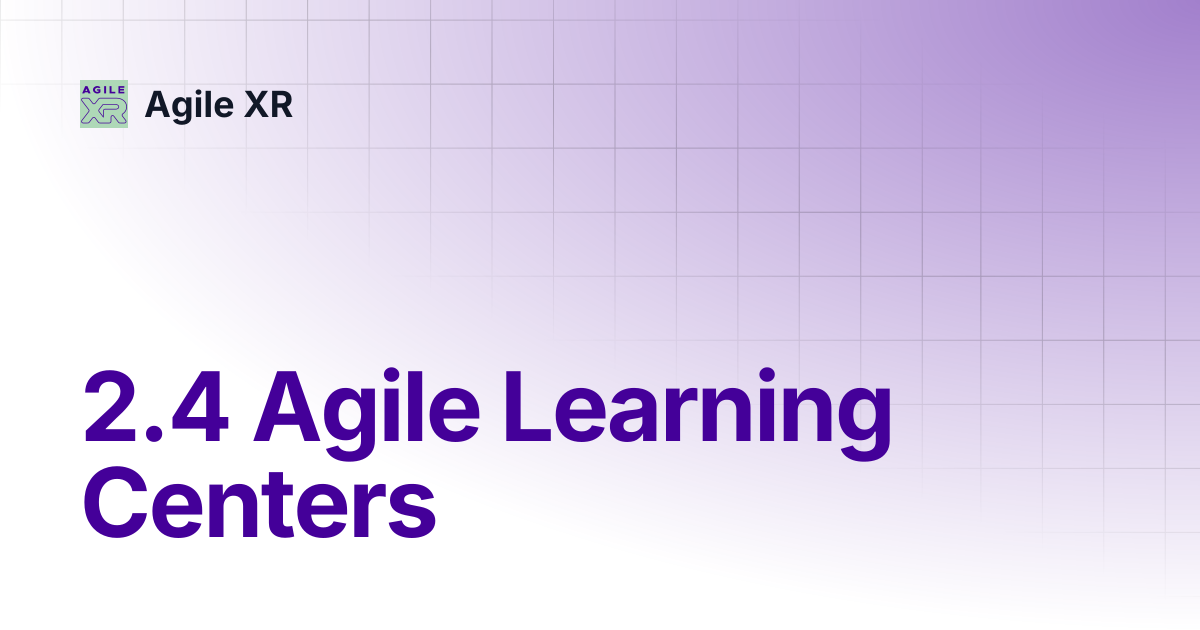 2.4 Agile Learning Centers | Agile XR