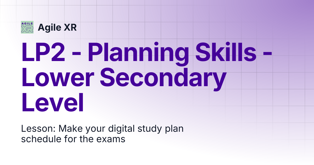 LP2 - Planning Skills - Lower Secondary Level | Agile XR